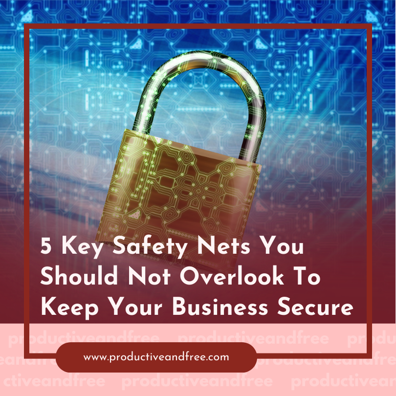 5 Key Safety Nets You Should Not Overlook To Keep Your Business Secure
