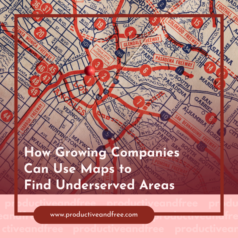 How Growing Companies Can Use Maps to Find Underserved Areas