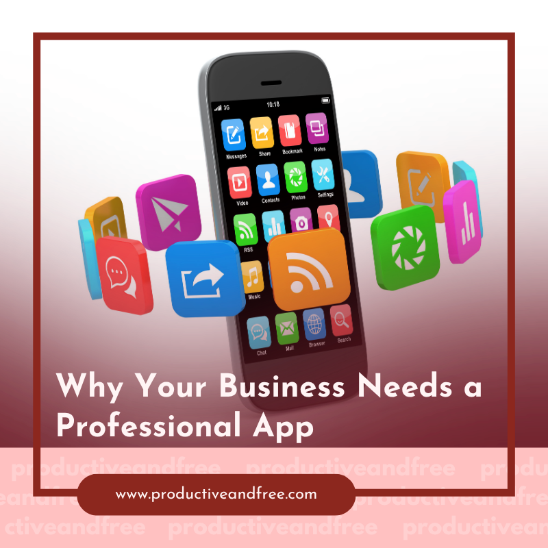 Why Your Business Needs a Professional App