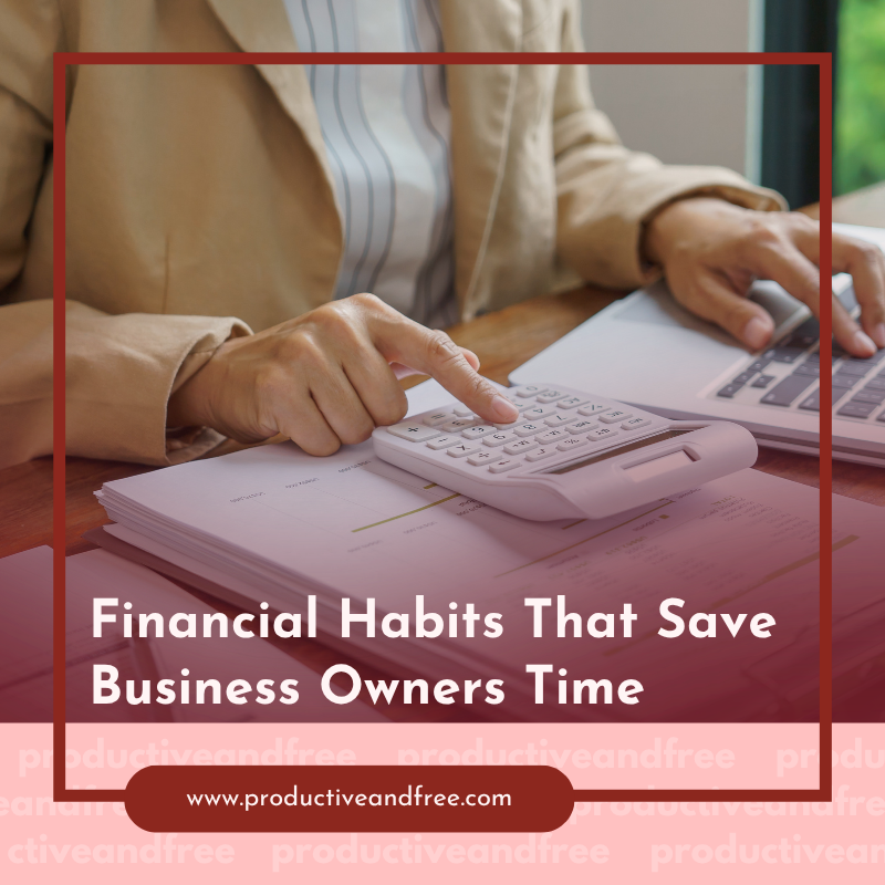 Financial Habits That Save Business Owners Time