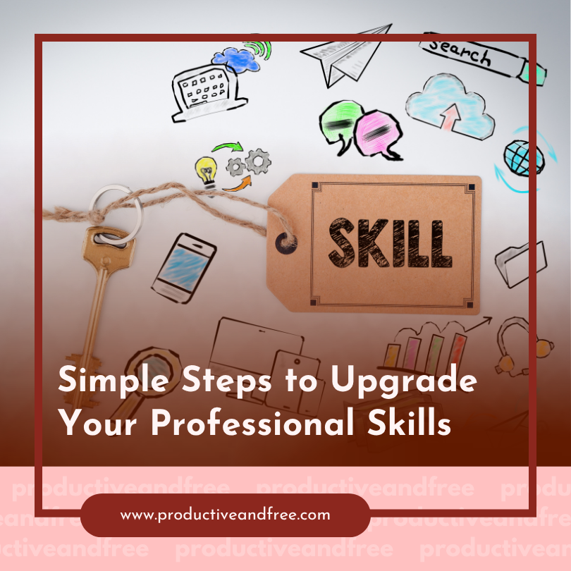 Upgrade Your Professional Skills | ProductiveandFree