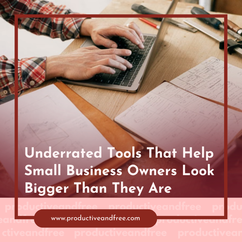 Underrated Tools for Small Business Owners | ProductiveandFree