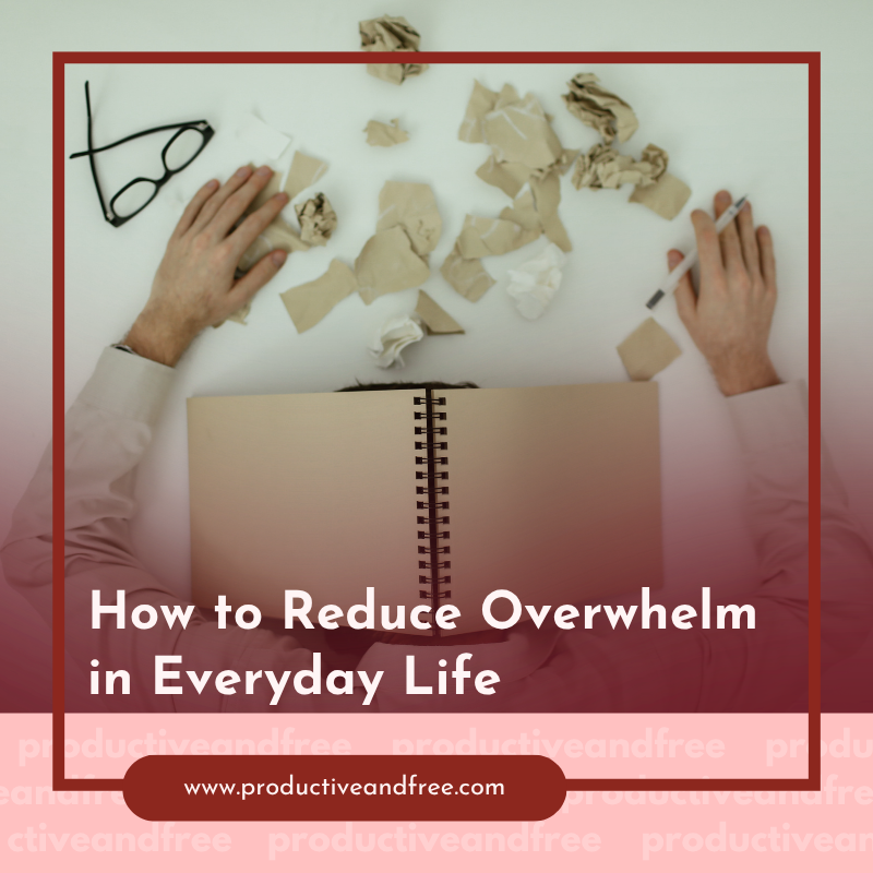 How to Reduce Overwhelm in Everyday Life