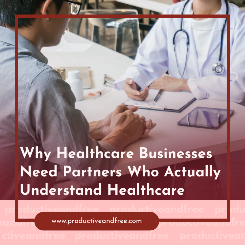 Why Healthcare Businesses Need Partners Who Actually Understand Healthcare