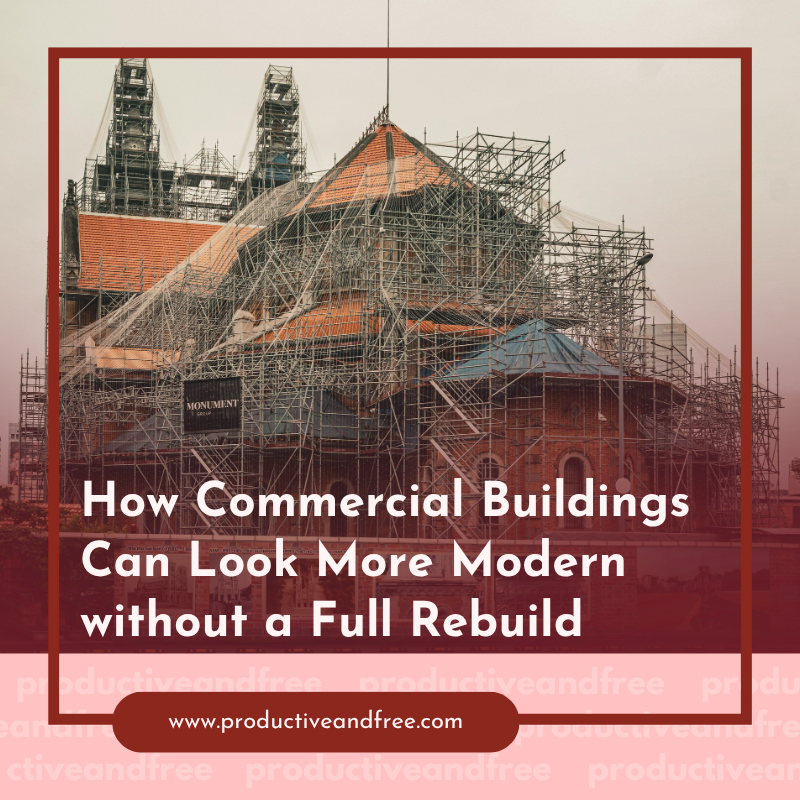 How Commercial Buildings Can Look More Modern without a Full Rebuild