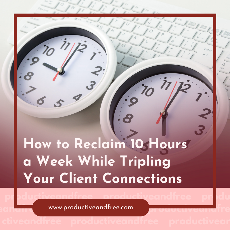 Reclaim 10 Hours a Week | ProductiveandFree