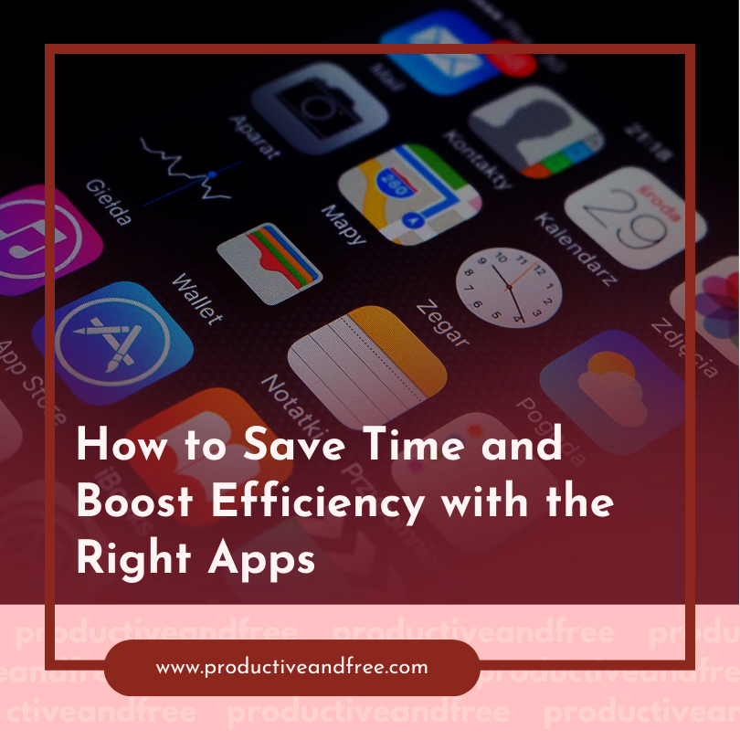 The Smart Entrepreneur’s Toolkit: How to Save Time and Boost Efficiency with the Right Apps