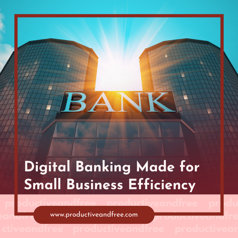 Digital Banking Made for Small Business Efficiency