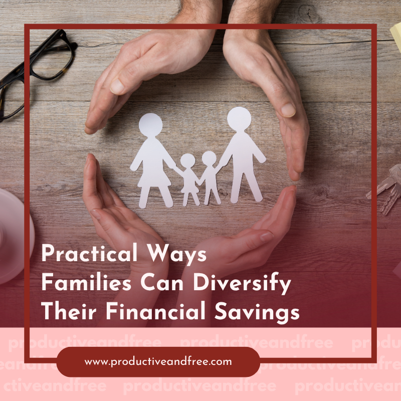 Smart Wealth Building: Practical Ways Families Can Diversify Their Financial Savings