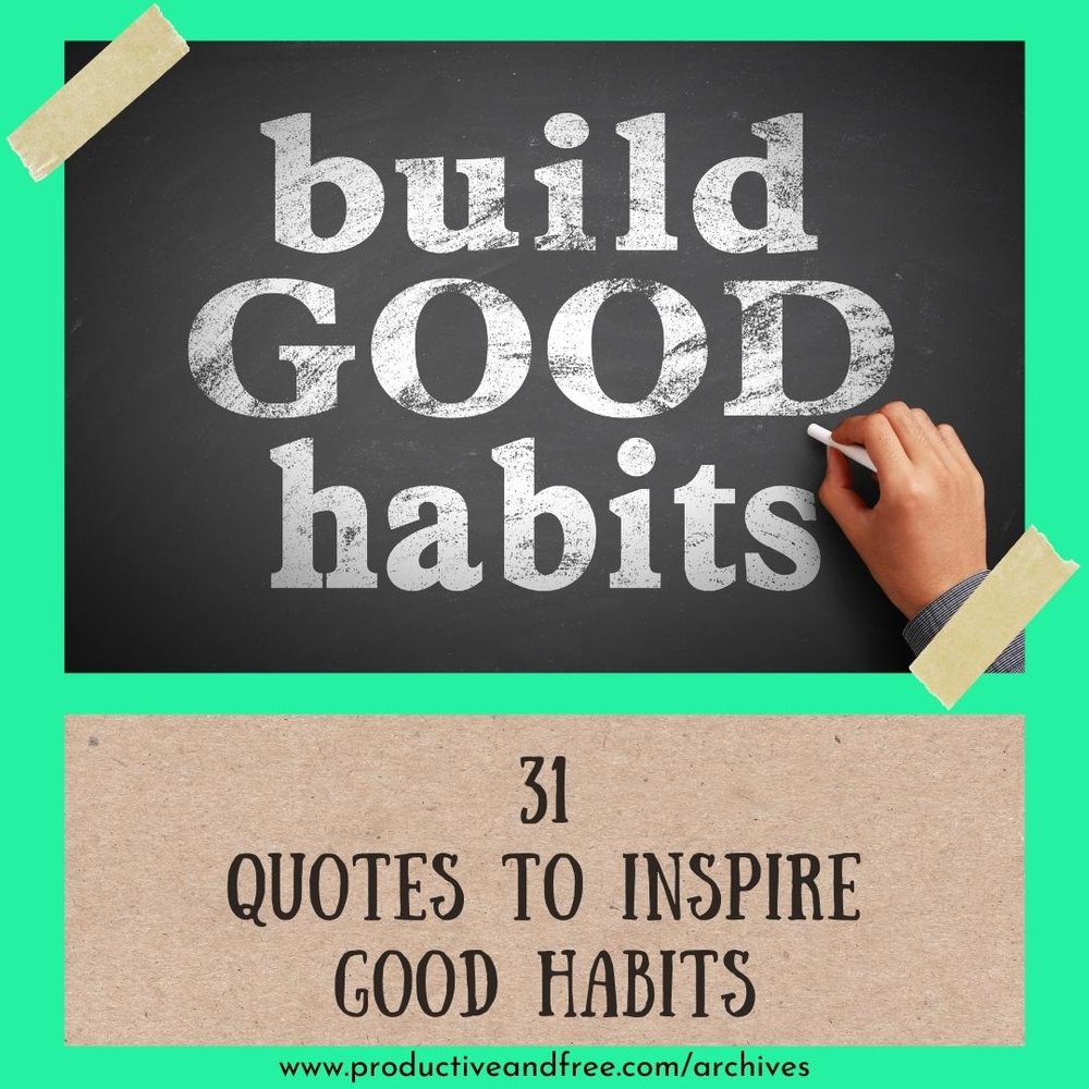 31 Quotes to Inspire Good Habits — Productive and Free