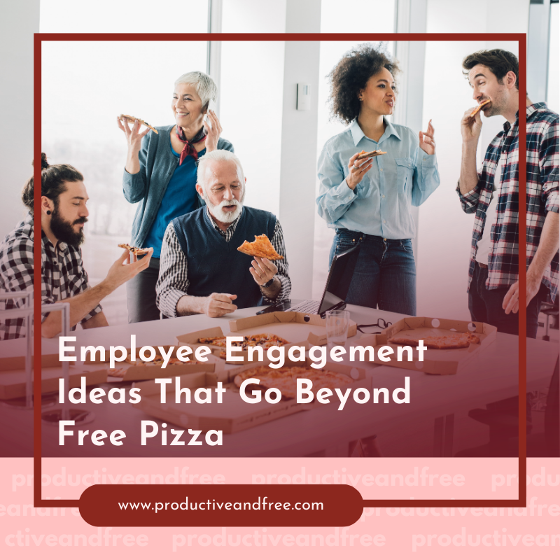 Employee Engagement Ideas That Go Beyond Free Pizza