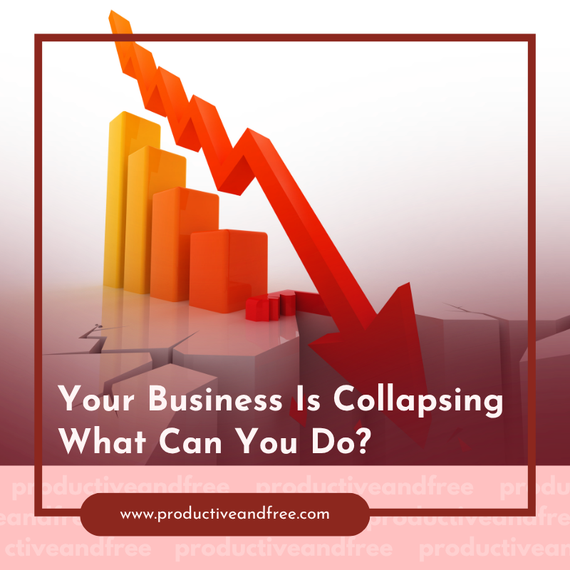 Your Business Is Collapsing — What Can You Do?
