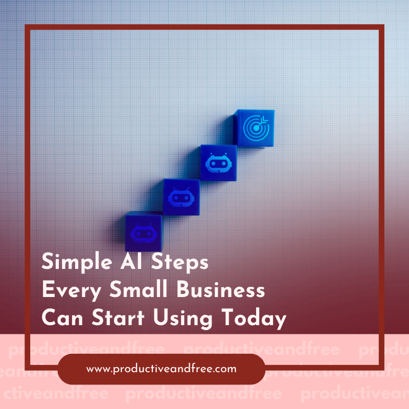 Simple AI Steps Every Small Business Can Start Using Today