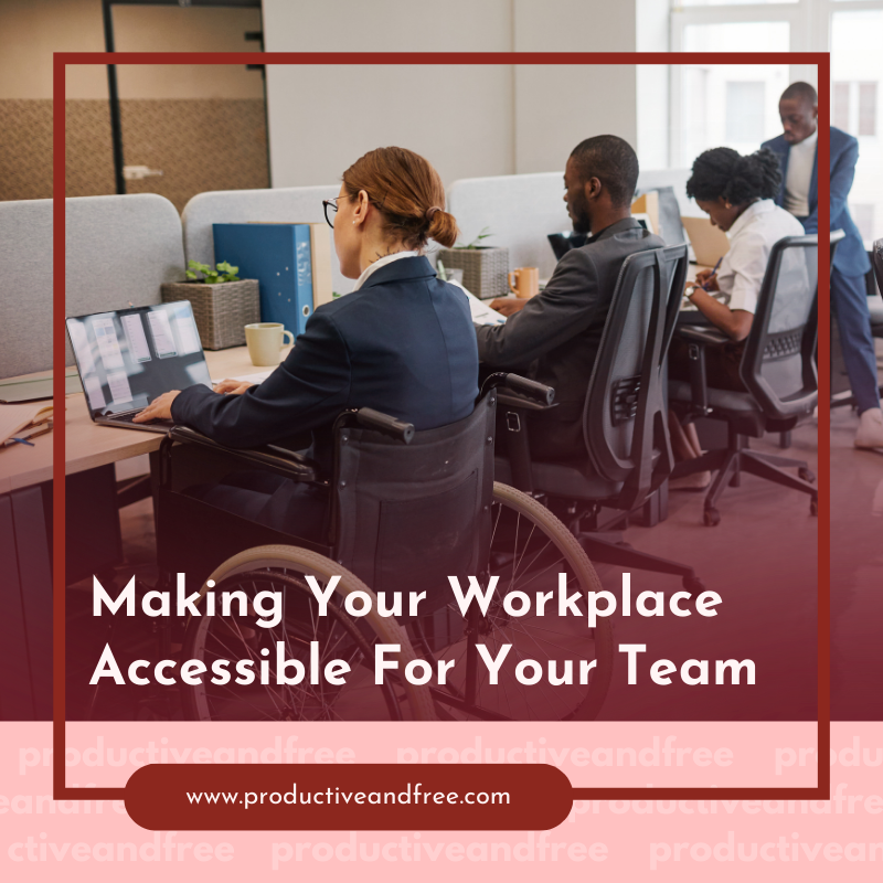 Making Your Workplace Accessible For Your Team