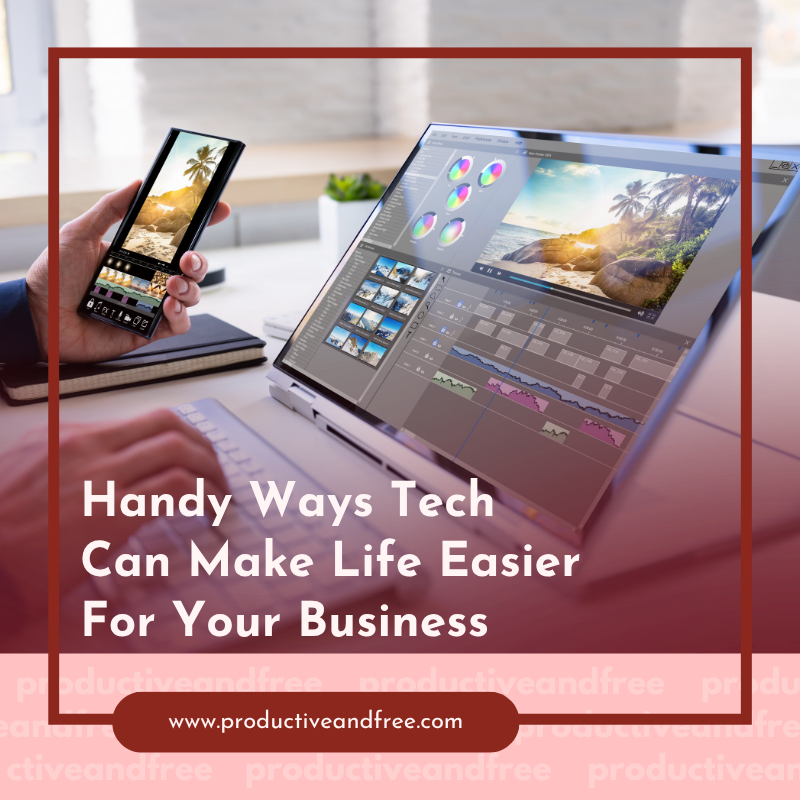 Handy Ways Tech Can Make Life Easier For Your Business