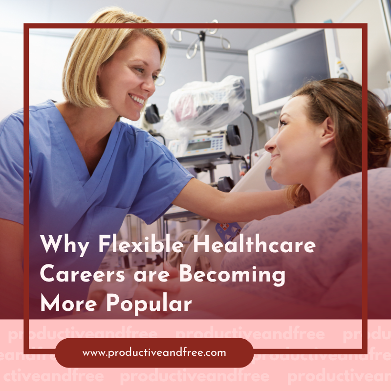 Flexible Healthcare Careers | ProductiveandFree