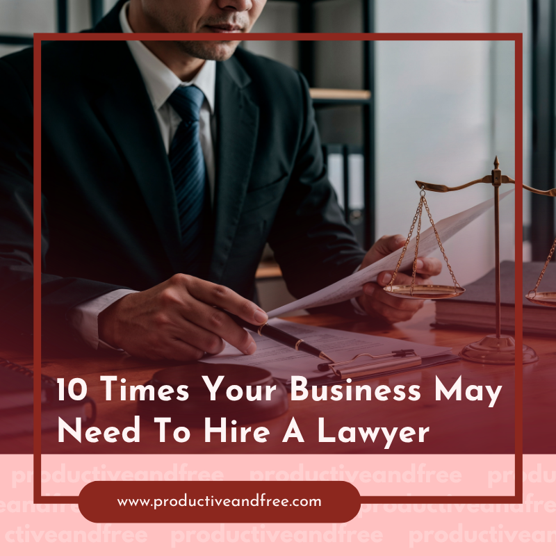 10 Times Your Business May Need To Hire A Lawyer