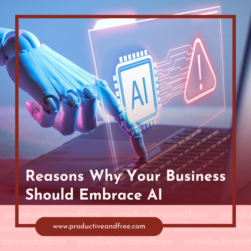 Reasons Why Your Business Should Embrace AI