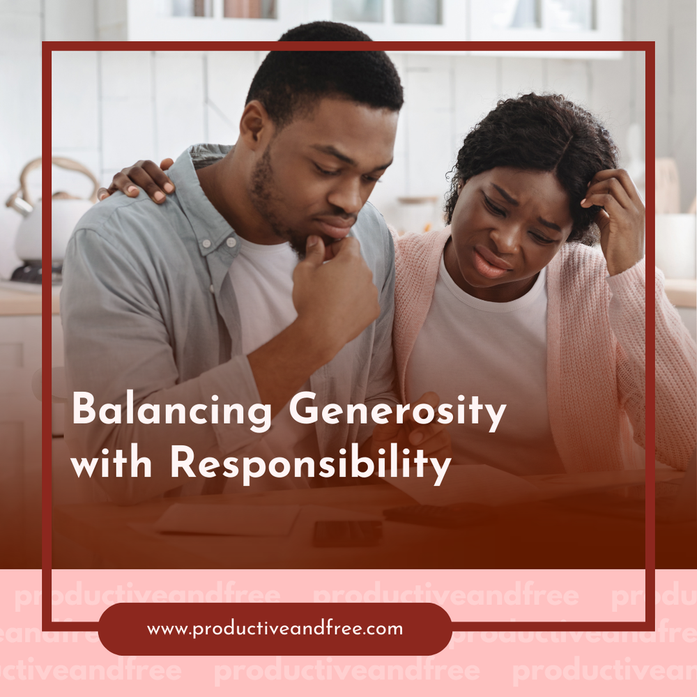 Balancing Generosity with Responsibility — Productive and Free