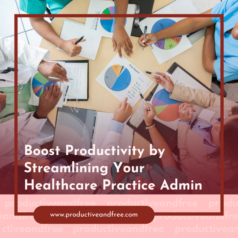 Boost Productivity by Streamlining Your Healthcare Practice Admin