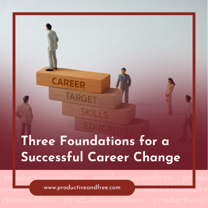 Three Foundations for a Successful Career Change