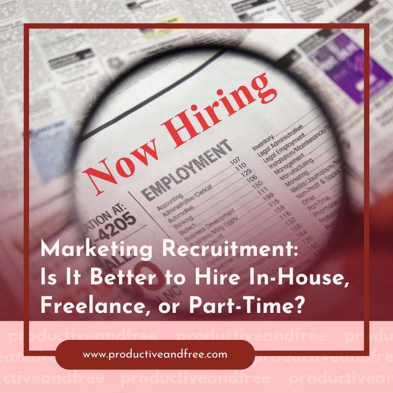 Marketing Recruitment: Is It Better to Hire In-House, Freelance, or Part-Time?
