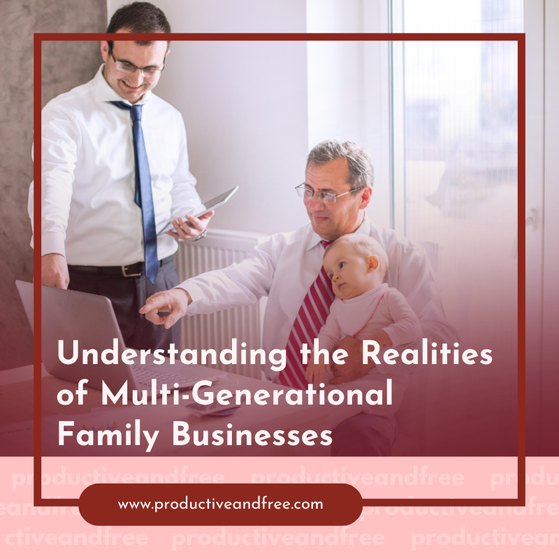 Understanding the Realities of Multi-Generational Family Businesses