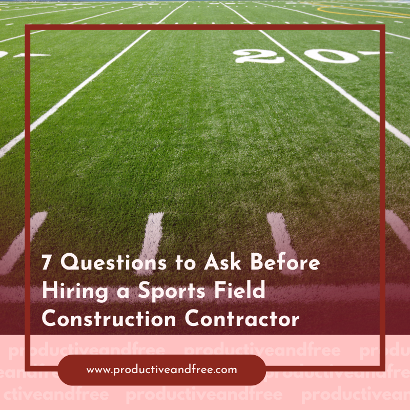 7 Questions to Ask Before Hiring a Sports Field Construction Contractor
