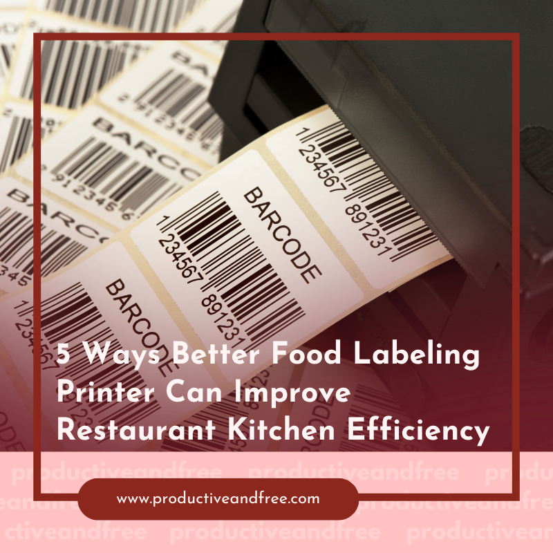 5 Ways Better Food Labeling Printer Can Improve Restaurant Kitchen Efficiency