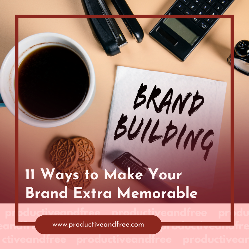 11 Ways to Make Your Brand Extra Memorable