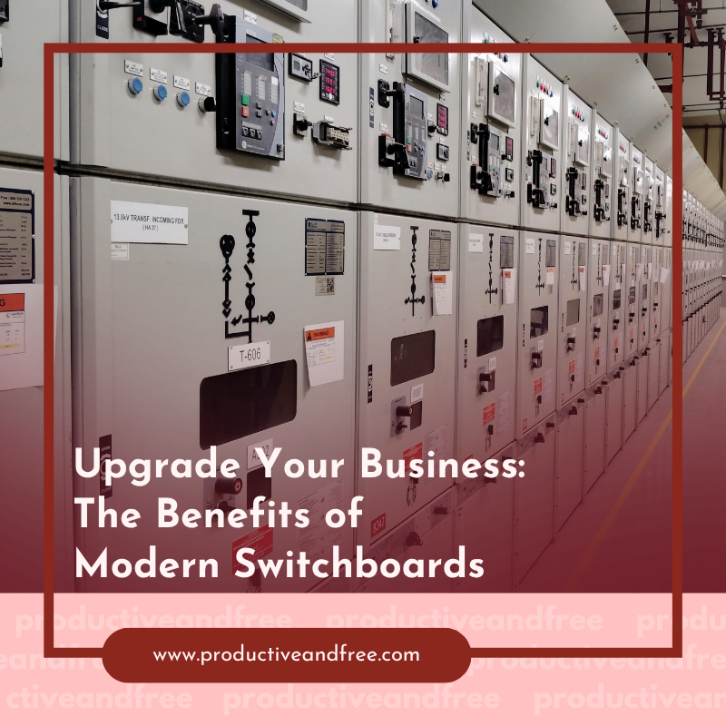 Upgrade Your Business: The Benefits of Modern Switchboards
