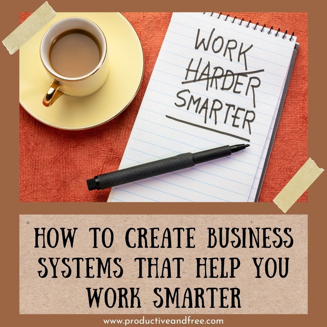 How to Create Business Systems That Help You Work Smarter — Productive ...