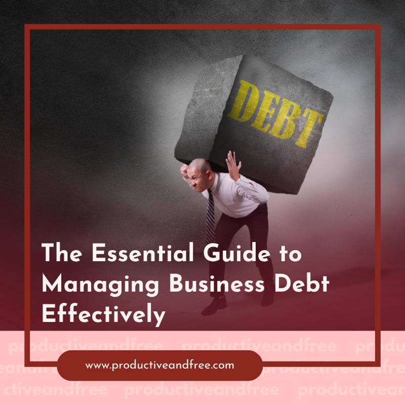 Managing Business Debt | ProductiveandFree