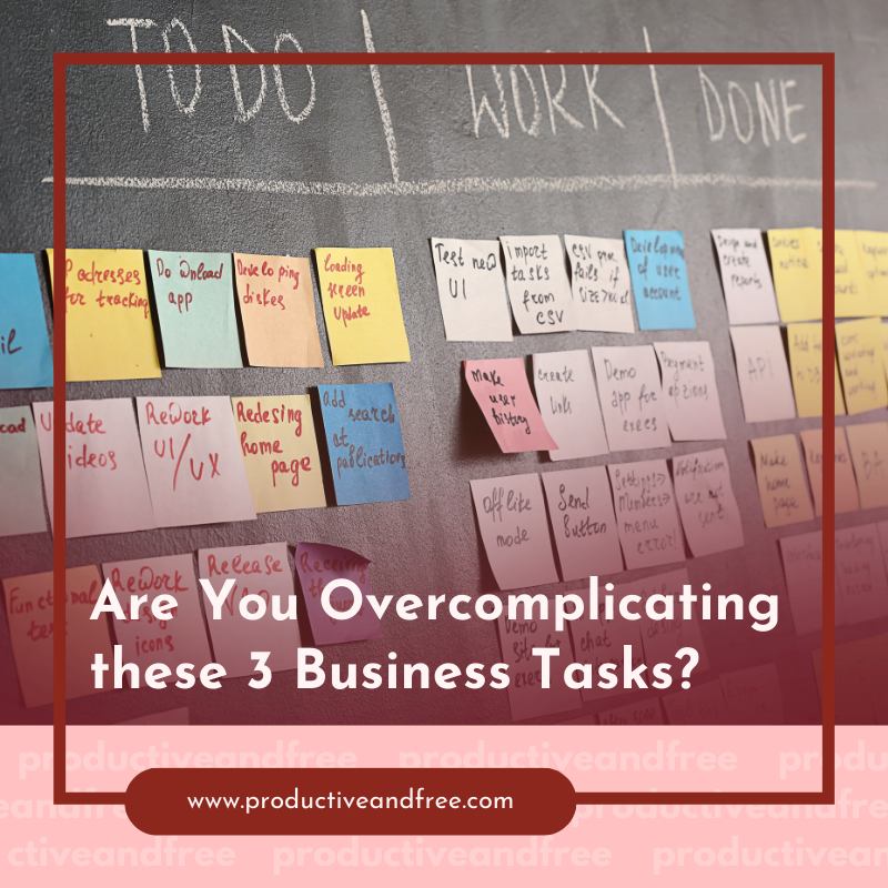 Overcomplicating Business Tasks | ProductiveandFree