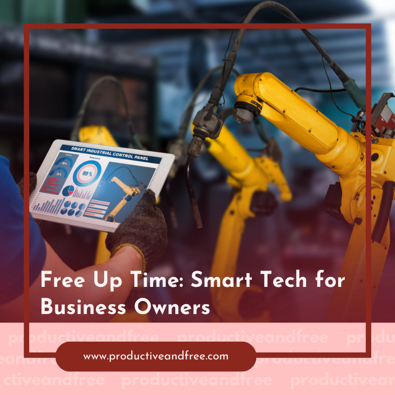 Free Up Time: Smart Tech for Business Owners