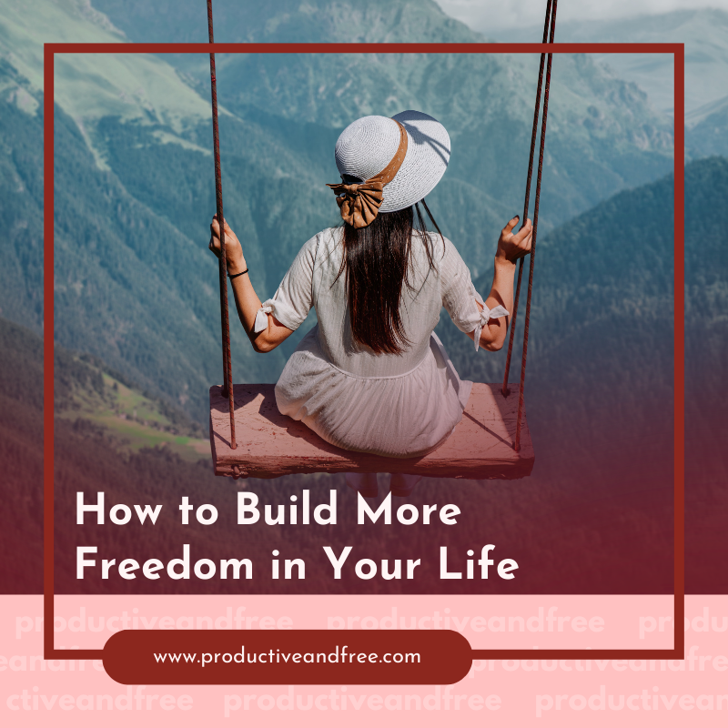 How to Build More Freedom in Your Life