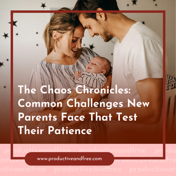 The Chaos Chronicles: Common Challenges New Parents Face That Test ...