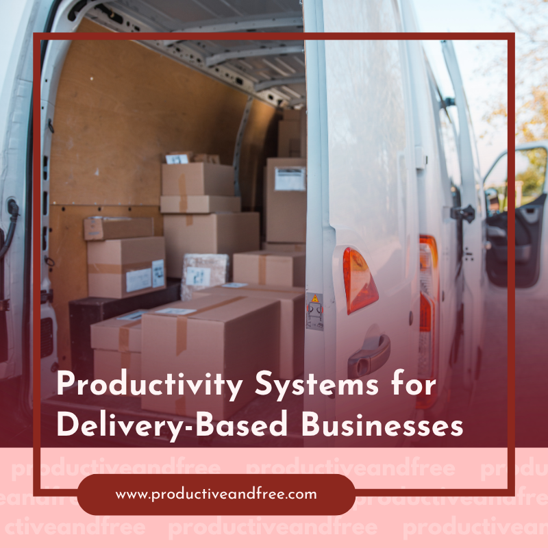 Productivity Systems for Delivery-Based Businesses (Copy)