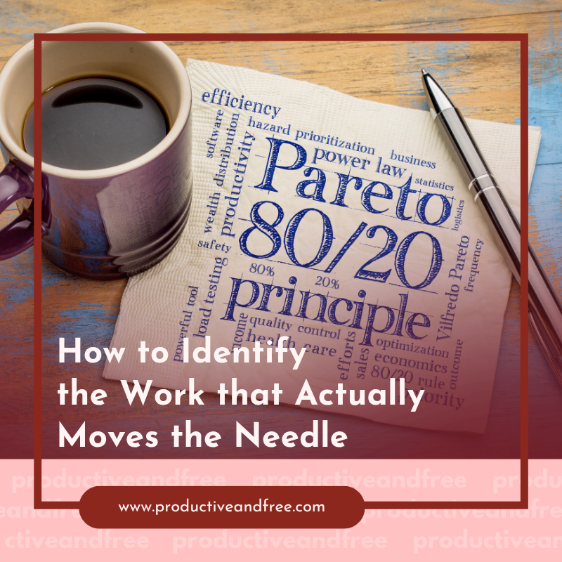 When the 80:20 Rule Isn’t Enough; How to Identify the Work that Actually Moves the Needle