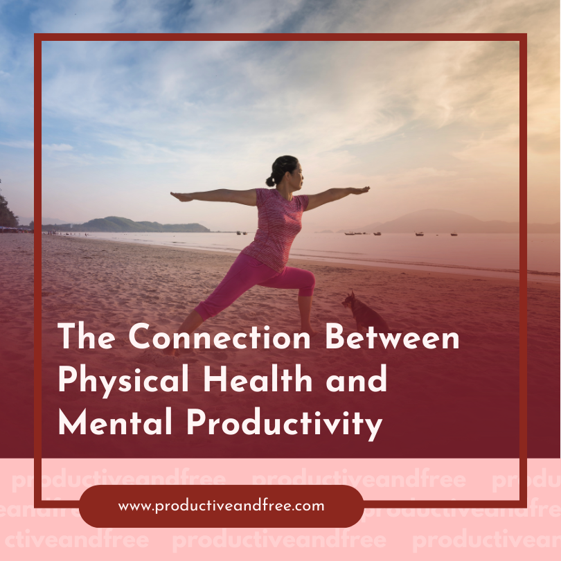 Physical Health and Mental Productivity | ProductiveandFree