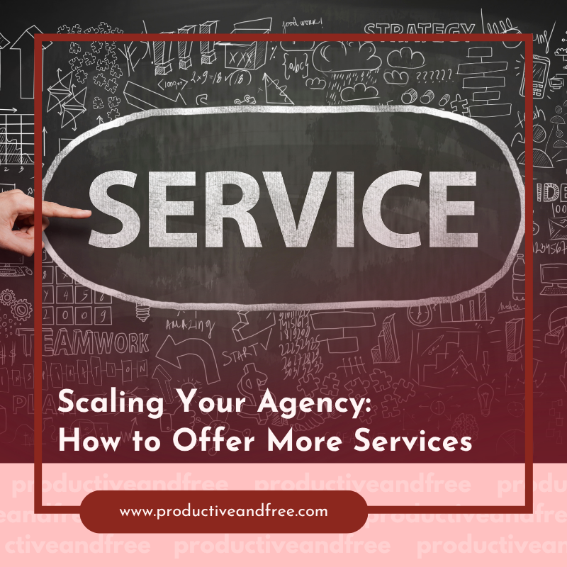 Scaling Your Agency: How to Offer More Services