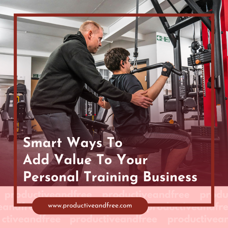 Smart Ways To Add Value To Your Personal Training Business