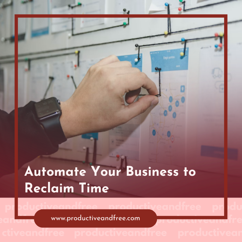 Automate Your Business to Reclaim Time