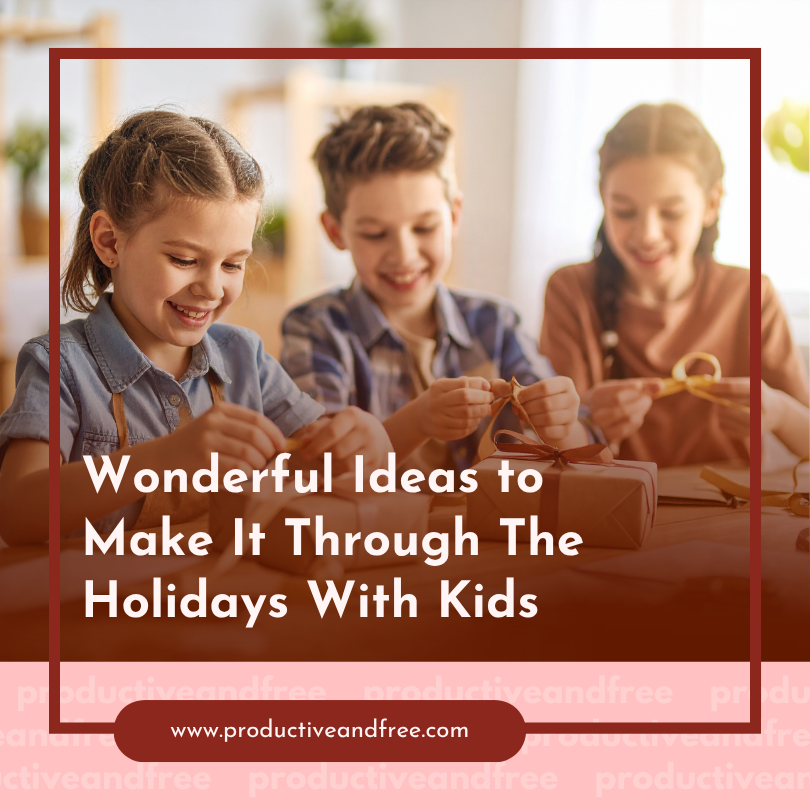 Holidays with the Kids | ProductiveandFree