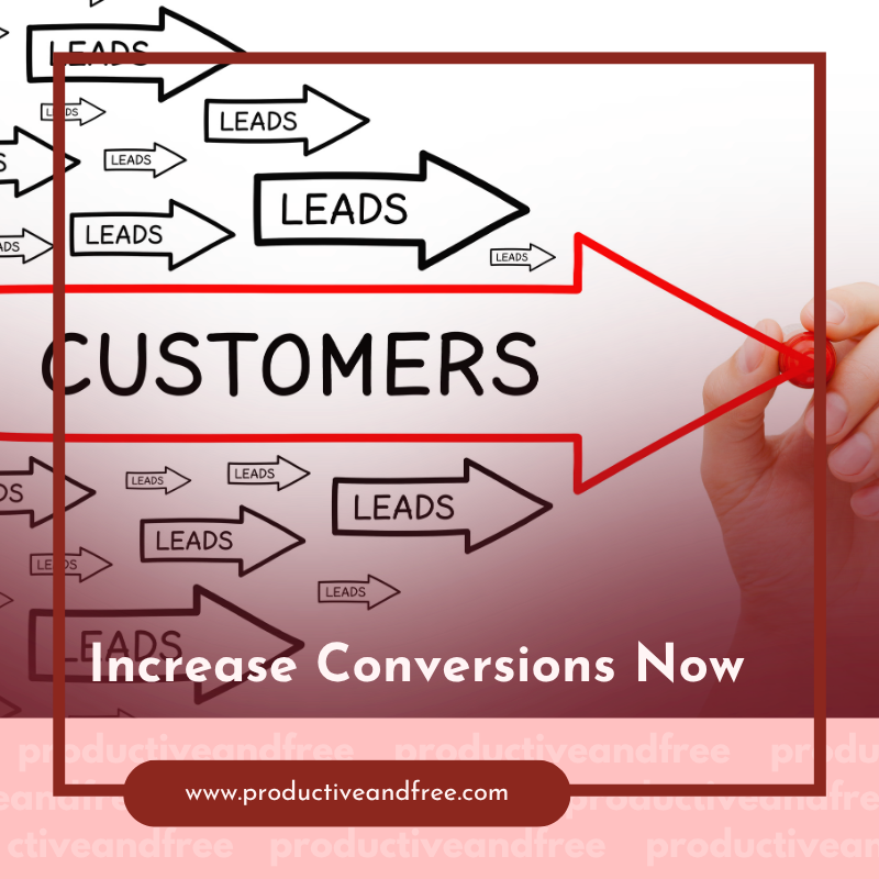 Increase Conversions | ProductiveandFree