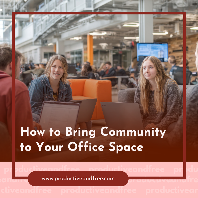 Community in the Office | ProductiveandFree