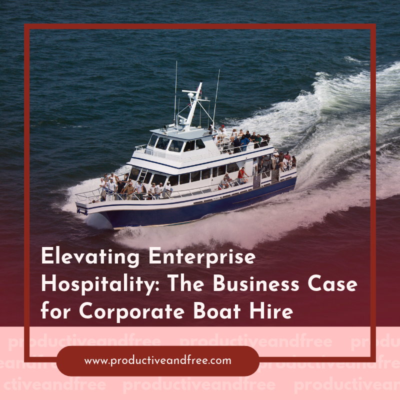 Elevating Enterprise Hospitality: The Business Case for Corporate Boat Hire