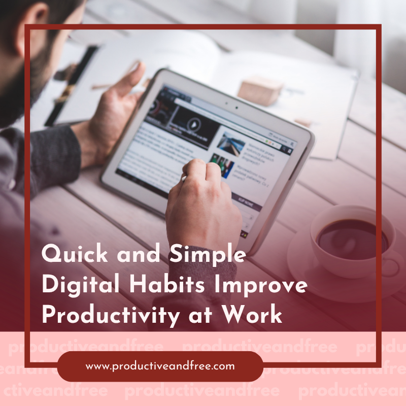 Quick and Simple Digital Habits Improve Productivity at Work