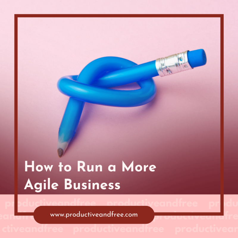 How to Run a More Agile Business