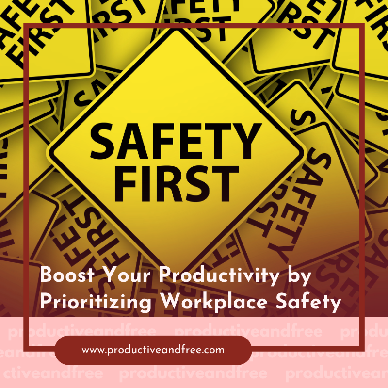 Safety First | ProductiveandFree